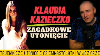 KLAUDIA KAZIECZKO - TAJEMNICZE UTONIĘCIE W JEZIORZE (2023)