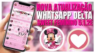 SAIU! NOVA ATUALIZAÇÃO WHATSAPP DELTA SWEET FEMININO 5.1.2E EM PT-BR 🇧🇷 APLICATIVO MUITO TOP!! 👏🏻🥳