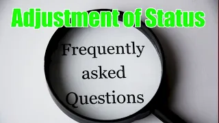 Adjustment of Status Frequently Asked Questions