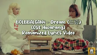 BOLBBALGAN4 - Dream (드림) Ost Hwarang (Romanized) Lyrics Video