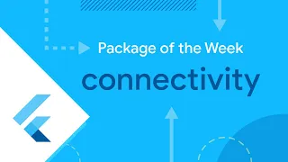 Connectivity (Flutter Package of the Week)