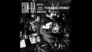 Sun Ra And His Astro Infinity Arkestra ‎– Strange Strings [Full Album]