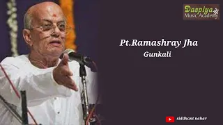 Pt Ramashray Jha | Vocal | Gunkali