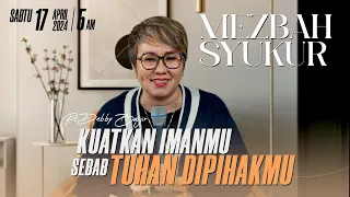 MEZBAH SYUKUR RABU 17 APR 24 - PK. 05.00 WIB | KUATKAN IMANMU SEBAB TUHAN DIPIHAKMU-PS. DEBBY BASJIR