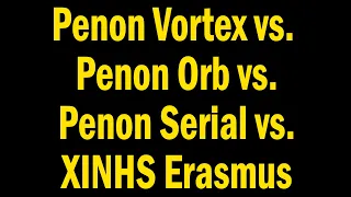 Penon Sound Demo - Penon Vortex vs. Penon Orb vs. Penon Serial vs. XINHS Erasmus