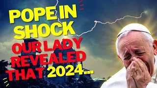 THE PAPA IS SHOCKED: Medjugorje prophecy will come true in 2024. The Vatican is trembling!