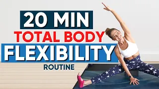 20 min Total Body Flexibility Routine FOLLOW ALONG