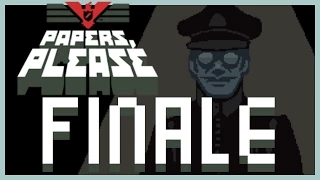 Papers, Please | FINALE!