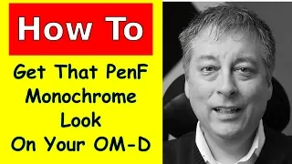 How to Get That Olympus PenF Monochrome Look On your OM-D ep.210