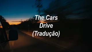 The Cars - Drive (Tradução/Legendado)