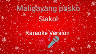 Siakol - Maligayang pasko (Christmas Song) (Karaoke Version)