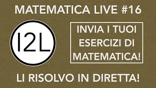 i VOSTRI esercizi/quiz di MATEMATICA risolti e COMMENTATI | Matematica Live | I2L