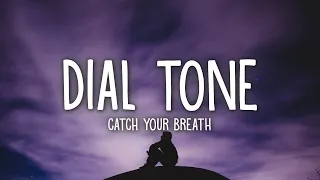 Catch Your Breath - Dial Tone (Lyrics)