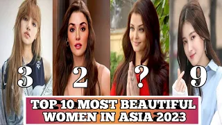 TOP 10 MOST BEAUTIFUL WOMEN IN ASIA 2023