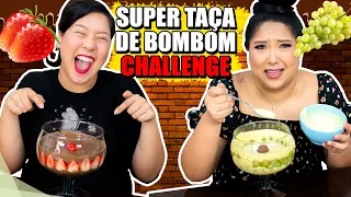 SUPER TAÇA DE BOMBOM CHALLENGE (Decepção kkkk) | Blog das irmãs