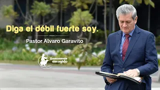 PRG 382│Pastor Alvaro Garavito │ Diga el débil fuerte soy.