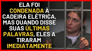 ELA FOI CONDENADA À CADEIRA ELÉTRICA, MAS QUANDO DISSE AS ÚLTIMAS PALAVRAS, A TIRARAM IMEDIATAMENTE