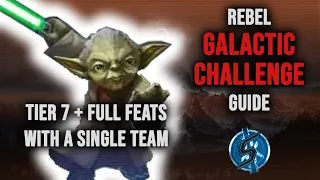 Tier 7 + full feats with a single team - Rebel Galactic Challenge guide | Star Wars Galaxy of Heroes