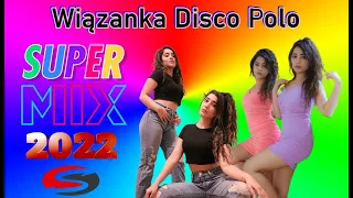 Wiązanka Disco Polo   -  Super Mix (( Mixed by $@nD3R )) 2022