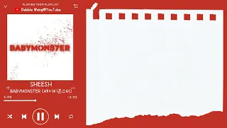 ♡韓中歌詞♡ | BABYMONSTER (베이비몬스터) - SHEESH