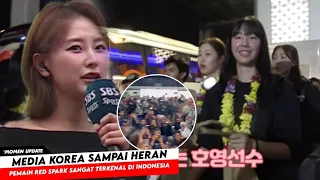 Jadi Headline Media Olahraga Korea ! Kedatangan Red spark Yang Di Sambut ribuan fans Indonesia