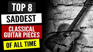 TOP 8 Saddest Classical Guitar Pieces Part#1
