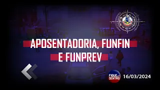 Aposentadoria, Funfin e Funprev - Fique por Dentro 23/03/2023 - SindGuardas-SP