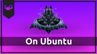 Batman - Arkham Origins on Linux