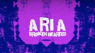 ARIA - Broken Hearted (Official Lyric Video)