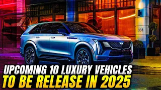 Upcoming 10 Luxury Vehicles To Be Release in 2025 | 10 Upcoming Luxury Cars 2025