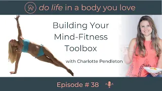 Building Your Mind-Fitness Toolbox with Charlotte Pendleton