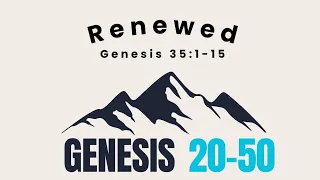 Renewed (Genesis 35) Explore the Bible Spring 2024 Session 8