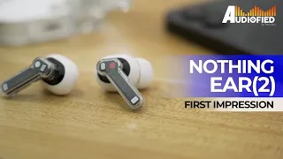 Nothing Ear 2 First Impressions: Awesome Upgrade!