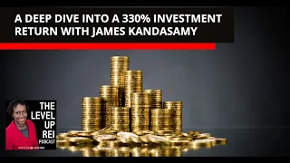 A Deep Dive Into A 330% Investment Return With James Kandasamy