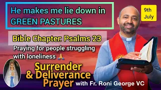 Daily Surrender & Deliverance Prayer  BOOK OF PSALMS 23 - GREEN PASTURES OF GOD 9th July 2022