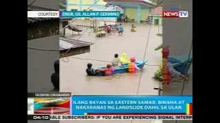 BP: Ilang bayan sa Eastern Samar, binaha at nakaranas ng landslide dahil sa ulan