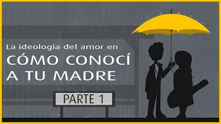 La ideología del amor en Cómo conocí a tu madre | Opinión #REVIEWERCOMPANY