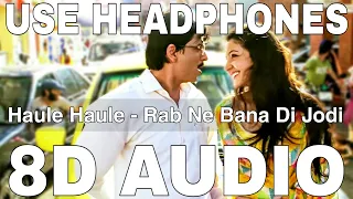 Haule Haule (8D Audio) || Rab Ne Bana Di Jodi || Sukhwinder Singh || Shahrukh Khan, Anushka Sharma