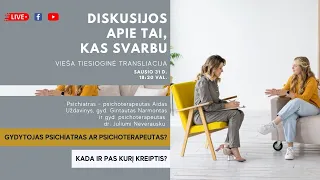 Tiesioginė transliacija: Gydytojas psichiatras ar psichoterapeutas? Kada ir pas kurį kreiptis?