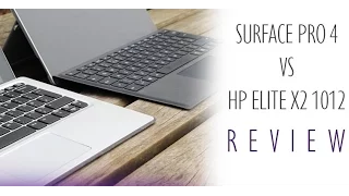 Microsoft Surface Pro 4 vs HP Elite x2 1012 G1 Comparison Review