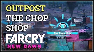 The Chop Shop Far Cry New Dawn Outpost