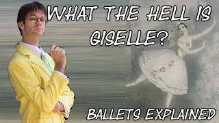 What the Hell is Giselle? || Ballets Explained