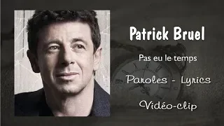 Patrick Bruel - Pas eu le temps (Paroles, Lyrics)