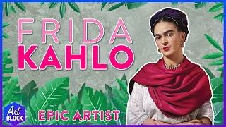 Frida Kahlo: Epic Artist | ArtBlock