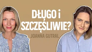 Długo i szczęśliwie, czyli jak? Psycholożka Joanna Gutral W MOIM STYLU | Magda Mołek