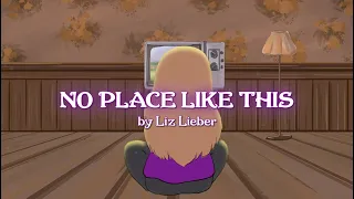 Liz Lieber - "No Place Like This" - Official Video