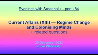 EWS #184: Current Affairs (XIII) — Regime Change (Evenings with Sraddhalu)