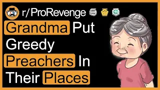 Grandma Put Greedy Preachers In Their Places - r/ProRevenge