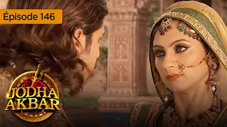 Jodha Akbar - Ep 146 - La fougueuse princesse et le prince sans coeur - Série en français - HD