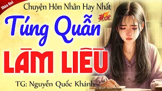 Chuyện có thật: TÚNG QUẪN LÀM LIỀU trọn bộ - Kể Chuyện Đêm Khuya